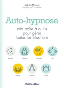 Auto-hypnose - ma boîte à outils pour gérer toutes les situations
