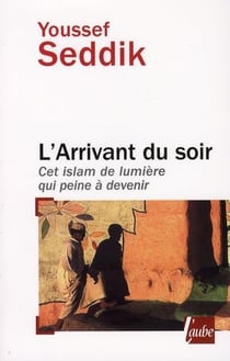 L'arrivant du soir - cet islam qui peine à devenir