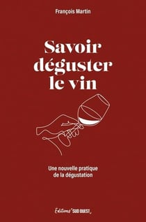 Savoir déguster le vin : Une nouvelle pratique de la dégustation