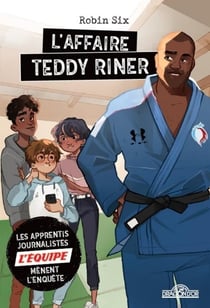 L'affaire Teddy Riner - les apprentis journalistes de L'Equipe mènent l'enquête