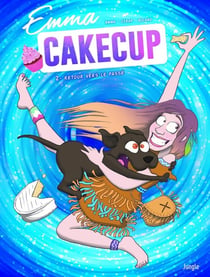 Emma Cakecup Tome 2 : retour vers le passé