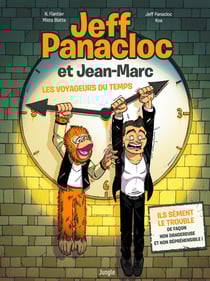 Jeff Panacloc et Jean-Marc Tome 1 : Jeff Panacloc et Jean-Marc, les voyageurs du temps