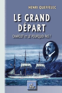 Le grand départ - Charcot et le pourquoi pas ?