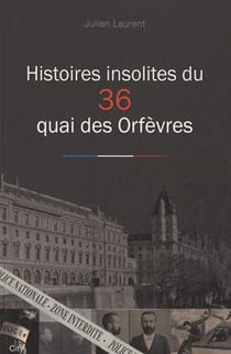 Histoires insolites du 36 quai des orfèvres