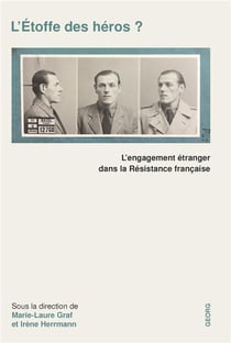 L'étoffe des héros - l'engagement étranger dans la résistance française