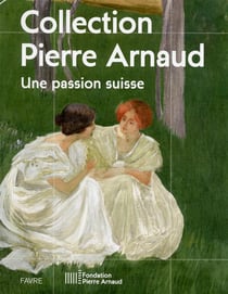 Collection Pierre Arnaud - une passion suisse