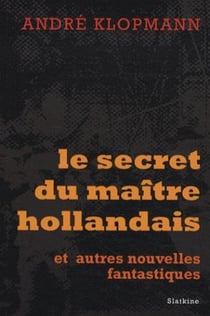Le secret du maître hollandais et autres nouvelles fantastiques