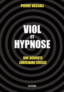 Viol et hypnose - une déroute judiciaire suisse