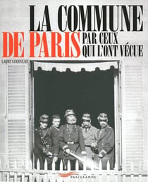 La Commune de Paris - par ceux qui l'ont vécue