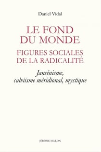 Le fond du monde - figures sociales de la radicalité
