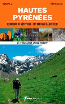 Vos 25 itinéraires dans les Hautes-Pyrénées t.2 - de Madiran au Néouvielle, des Baronnies à Barroude