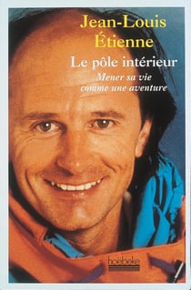 Le pole interieur - mener sa vie comme une aventure
