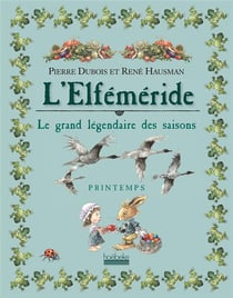L'elféméride - le grand légendaire des saisons : printemps