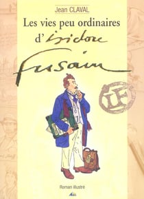 Les vies peu ordinaire d'isidore fusain