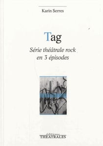 Tag - série théâtrale rock en 3 épisodes