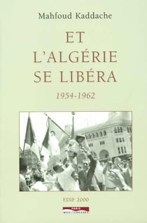 Et l'Algérie se libera 1954-1962