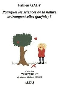 Pourquoi les sciences de la nature se trompent-elles (parfois) ?