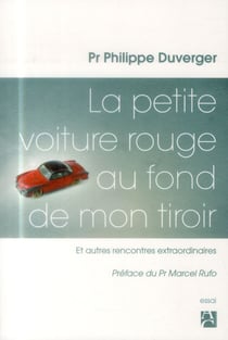 La petite voiture rouge au fond de mon tiroir - et autres rencontres extraordinaires