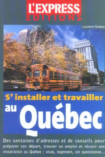 S'installer et travailler au québec (édition 2003)