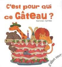 C Est Pour Qui Ce gâteau ?