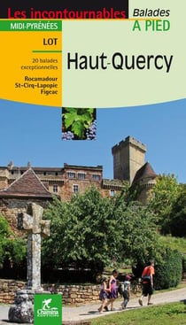 Les Incontournables balades à pied : Haut-Quercy