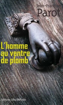 Les enquêtes de Nicolas Le Floch Tome 2 : l'homme au ventre de plomb