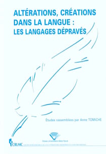 Altérations, créations dans la langue : Les langages dépravés
