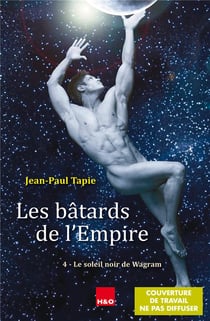Les bâtards de l'Empire Tome 4 : le soleil noir de Wagram