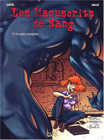 Les manuscrits de sang t.1 - fouilles mortelles