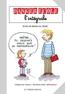 Danger école - 10 ans de dessin sur l'école - intégrale