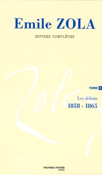 Oeuvres complètes d'Emile Zola, tome 1 : Les débuts