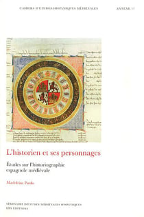 Cahiers d'études hispaniques médiévales, annexe n.17 - l'historien et ses personnages - études sur l'historiographie espagnole médiévale