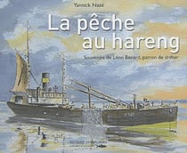 La pêche au hareng - souvenirs de Léon Bénard, patron de drifter
