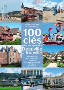 100 clés pour comprendre Deauville et Trouville