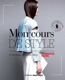 Mon cours de style - 12 modèles à coudre avec the new school : parsons paris - patrons à taille réelle du 36 au 42