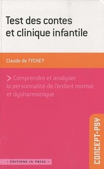 Test des contes et clinique infantile - comprendre et analyser la personnalité de l'enfant normal et dysharmonique