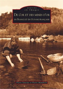 De l'or et des mines d'or en France et en Guyane francaise