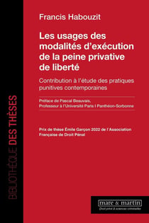 Les usages des modalités d'exécution de la peine privative de liberté : Contribution à l'étude des pratiques punitives contemporaines