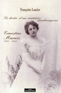 Destin d'une cantatrice strasbourgoise ernestine marais