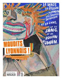Maudits Lyonnais - renouveau des arts plastiques à Lyon au cours des années 1960