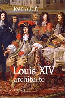 Louis XIV architecte