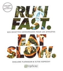 Run fast eat slow - des recettes savoureuses pour les athlètes