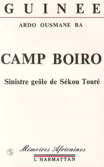 Camp boiro - sinistre geôle de sékou touré