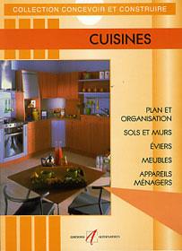 Cuisines concevoir une cuisine, sols et murs, eviers et plomberie, meubles et rangements, appareils