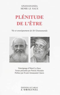 Plénitude de l'être - vie et enseignement de Srî Gnânânanda