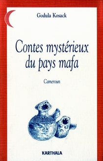 Contes mystérieux des pays mafa