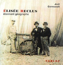 Éisée reclus, étonnant géographe