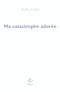 Ma catastrophe adorée