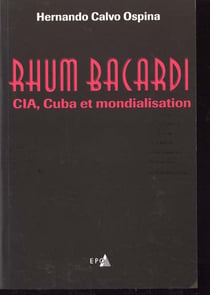 Rhum bacardi. cia, cuba et mondialisation