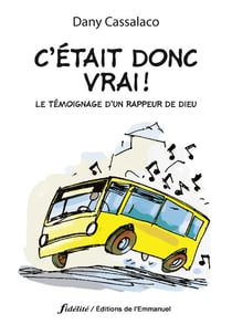 C'etait donc vrai ! - le temoignage d'un rappeur de dieu